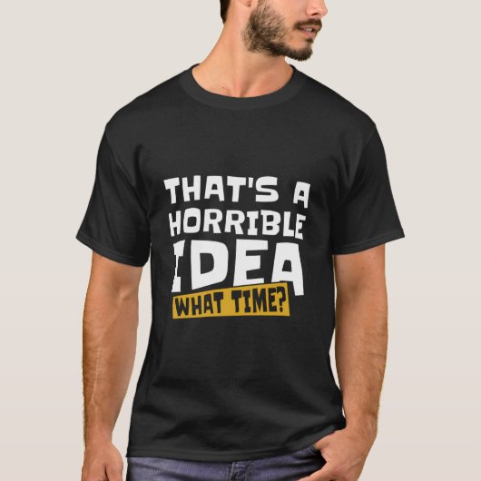 T-shirt Snarky T A Horrible W Time (Devant)