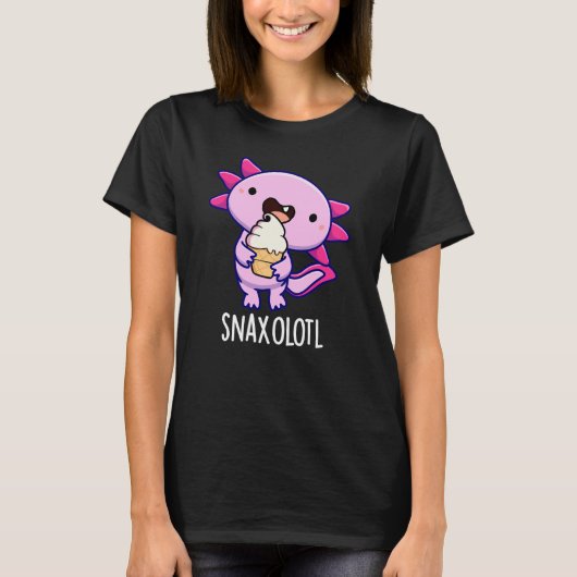 T-shirt Snaxolotl Funny Axolotl Pun Dark BG (Devant)