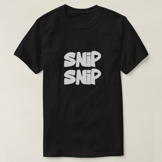 T-shirt Snip Snip | Tee graphique avec des ciseaux (Design devant)