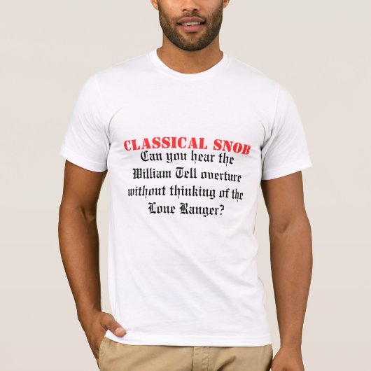 T-shirt Snob classique. Pouvez vous entendre le William (Devant)