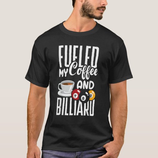 T-shirt Snooker Billiard Pool Player Fueled By Coffee (Devant)