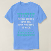 T-shirt Snow Boots and Ice and Nothing is Nice Christmas R (Design devant)
