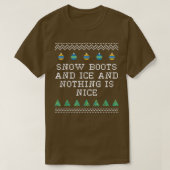 T-shirt Snow Boots and Ice and Nothing is Nice Christmas R (Design devant)