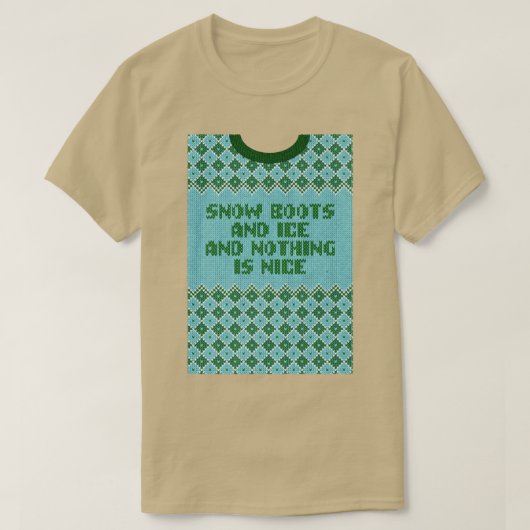 T-shirt Snow Boots and Ice and Nothing is Nice Christmas R (Design devant)