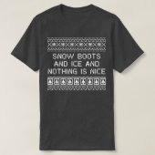 T-shirt Snow Boots and Ice and Nothing is Nice Christmas R (Design devant)