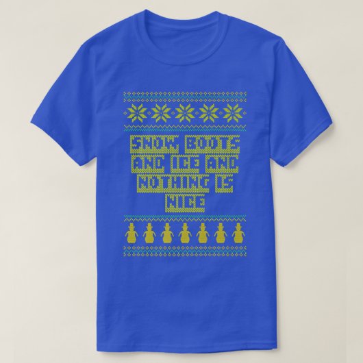 T-shirt Snow Boots and Ice and Nothing is Nice Christmas R (Design devant)