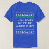 T-shirt Snow Boots and Ice and Nothing is Nice Christmas R (Design devant)