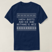 T-shirt Snow Boots and Ice and Nothing is Nice Christmas R (Design devant)