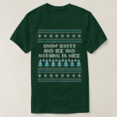 T-shirt Snow Boots and Ice and Nothing is Nice Christmas R (Design devant)