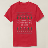 T-shirt Snow Boots and Ice and Nothing is Nice Christmas R (Design devant)