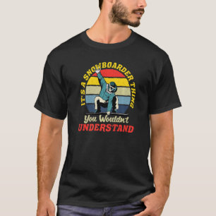 T-shirt Snowboard C'est une chose que vous ne voudriez pas