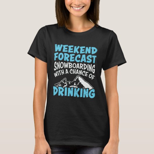 T-shirt Snowboard Drinking Snowboarding Vacation Skiing Sn (Devant)