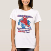 T-shirt Snowboarders-Parce Que-Pro-Ball-Joueurs-Besoin-Hér (Devant)