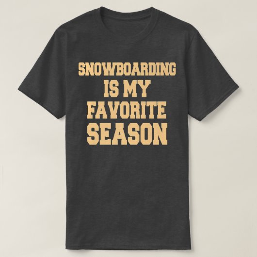 T-shirt Snowboarding Is My Favorite Season (Design devant)