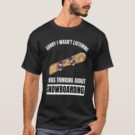 T-shirt Snowboarding  Thinking About Snowboarding Snowboar (Devant)