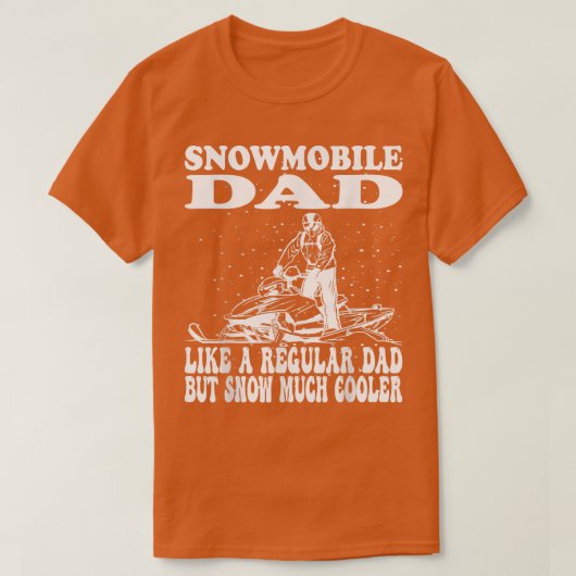 T-shirt Snowmobile dad like a regular dad but snow much co (Design devant)