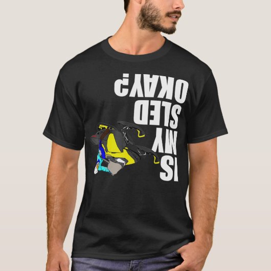 T-shirt Snowmobile Rider  Is My Sled Okay Funny (Devant)