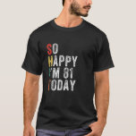 T-shirt So Happy I'm 81 Today Funny 81St Birthday<br><div class="desc">Funny 81st birthday present for a friend who has his 81st birthday, 81st birthday gag gifts for men, gag gifts for men 81st birthday, turning 81 tshirt, 81st birthday shirt, 81st birthday gag gifts for women, 1 941 clothing, Ideal gift for his birthday party, Funny 81st Birthday Shirts, Perfect Birthday...</div>