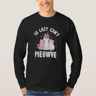 T-shirt So Lazy Can't Meowve Cat Lover Funny Kitten Humor