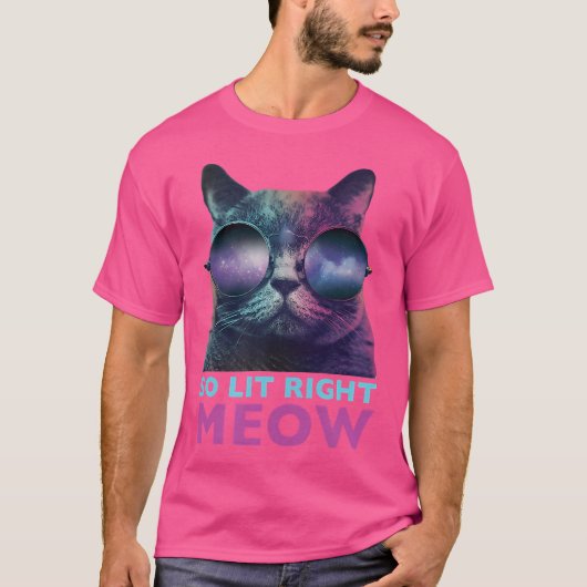T-shirt So Lit Right Meow Cat Cool Edm Galaxy Glasses (Devant)