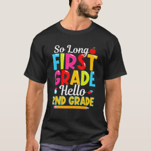 T-shirt So Long First Grade Hello 2nd Grade Happy 1st Day