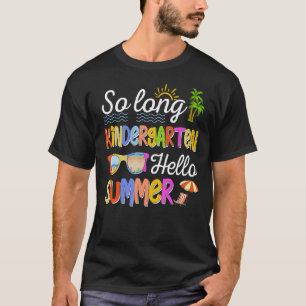 T-shirt So Long Kindergarten Hello Summer Graduate Cadeau