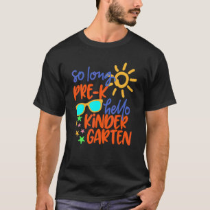 T-shirt So Long Pre K Grade Hello Kindergarten Teacher Stu