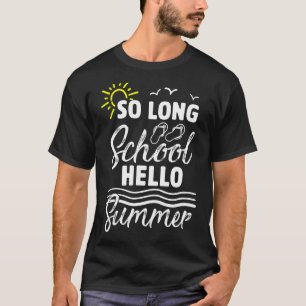 T-shirt So Long School Bonjour Été Heureux Dernier Jour De