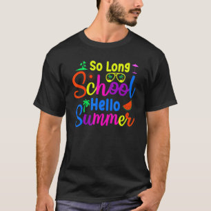 T-shirt So Long School Bonjour Été Heureux Dernier Jour De