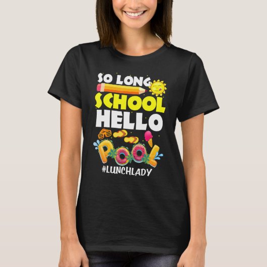T-shirt So Long School Hello Pool Lunch Lady Dernier Jour (Devant)