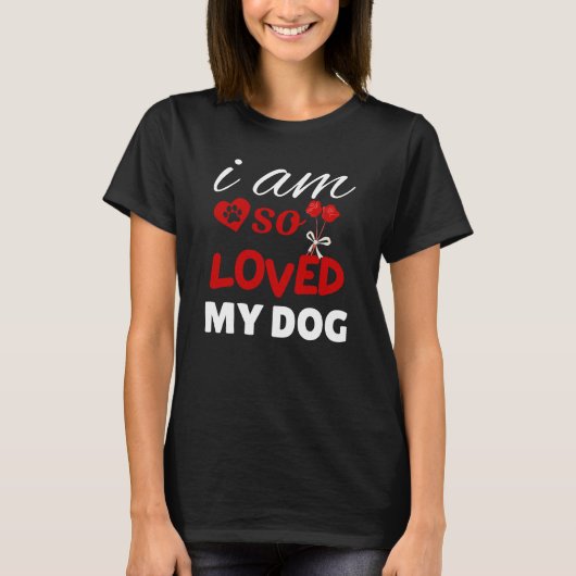T-shirt So Loved Dog Mom Valentine Design (Devant)