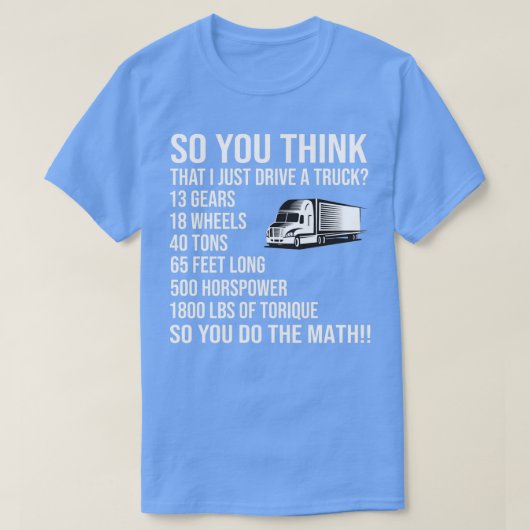 T-shirt So You Think i Just Drive A Truck (Design devant)