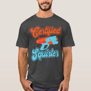 T-shirt Soaker Certified Squirter Squirt Blaster Water Soa