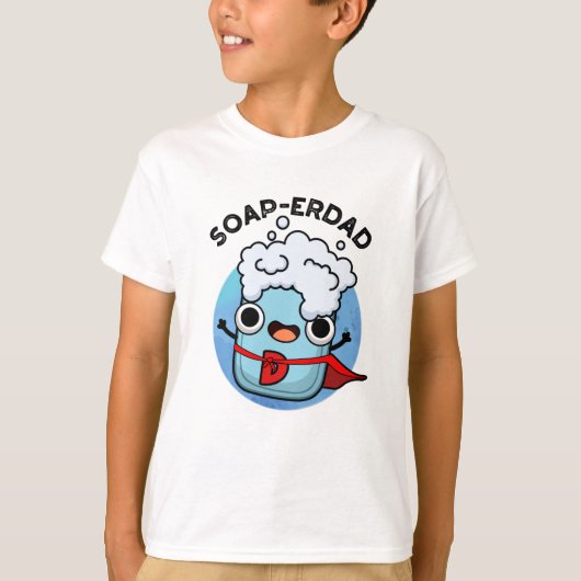 T-shirt Soap-erdad Drôle savon Papa Pun (Devant)
