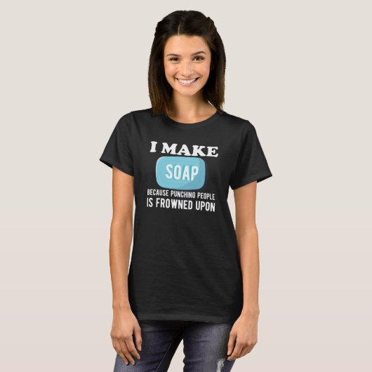 T-shirt Soap Maker - I make soap (Devant entier)