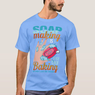 T-shirt Soap Making Is Just Like Baking But Don't Lick the