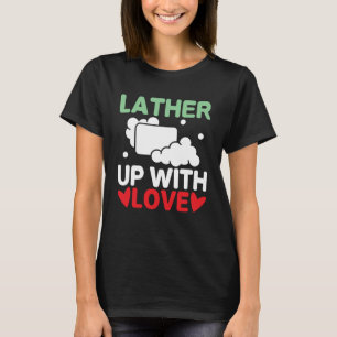 T-shirt Soap Making Lather Up Loap Soap Maker Loap Soap So