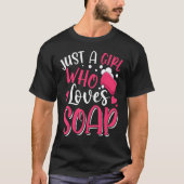 T-shirt Soap Making Soap Maker Soapologiste Une Fille Qui  (Devant)