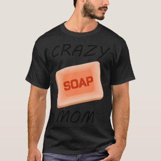 T-shirt Soapmaking Crazy Soap Mama Cuisine Handcraft Cadea