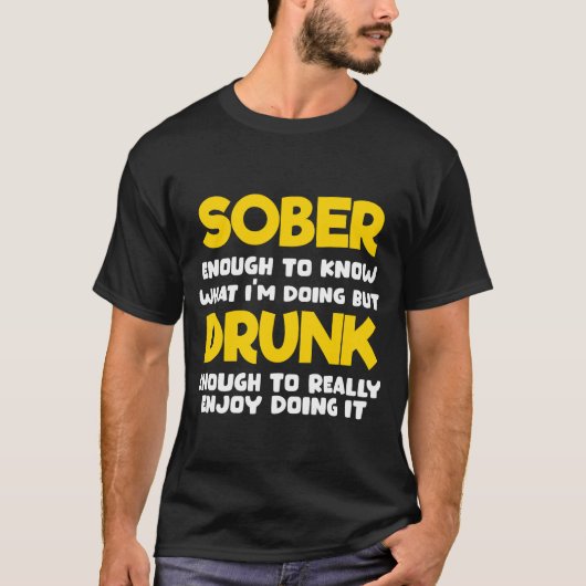 T-shirt 'Sober Enough to Know What Im Doing' (Devant)