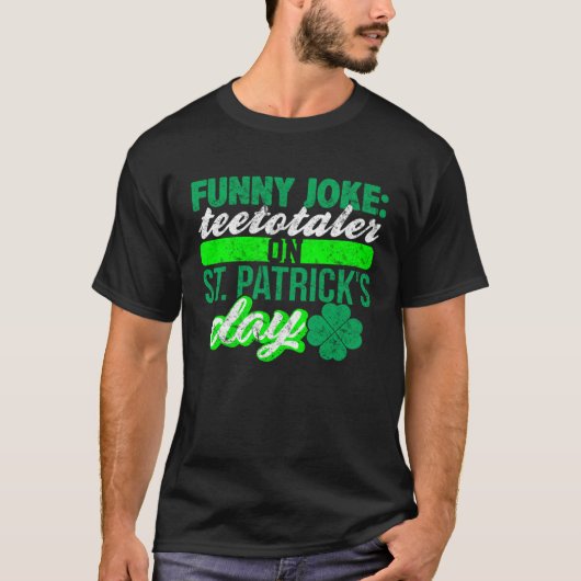 T-shirt Sober Teetotaler No Drinking St Patricks  Drinking (Devant)