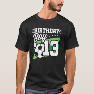 T-shirt Soccer Anniversaire Fête 13 Année Garçon 13e Bir
