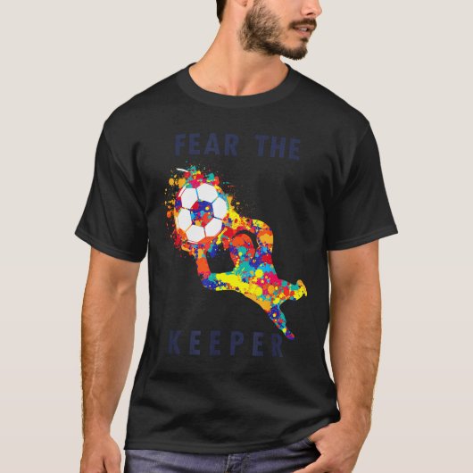 T-shirt Soccer Ball Funny Goalie Keeper Quote  (Devant)
