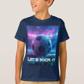 T-SHIRT SOCCER - FOOTBALL - LET'S KICK IT
