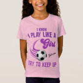 T-Shirt Soccer : Jouer Comme Une Fille, Essayer De Continu (Devant)