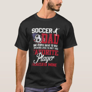 T-shirt Soccer Papa Certaines Personnes Doivent Attendre L