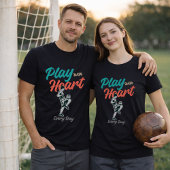 T-shirt Soccer Quote Play With Heart Every Day Script