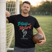 T-shirt Soccer Quote Play With Heart Every Day Script