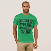 T-shirt Socialement Hors Ligne, Techniquement En Ligne - H (Devant entier)