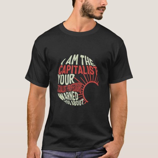 T-shirt Socialist I Am Capitalist Libertarian Student Anti (Devant)
